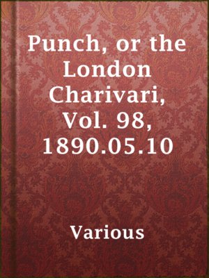 cover image of Punch, or the London Charivari, Vol. 98, 1890.05.10